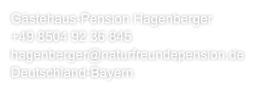Gästehaus-Pension Hagenberger               +49 8504 92 36 845       hagenberger@naturfreundepension.de Deutschland-Bayern